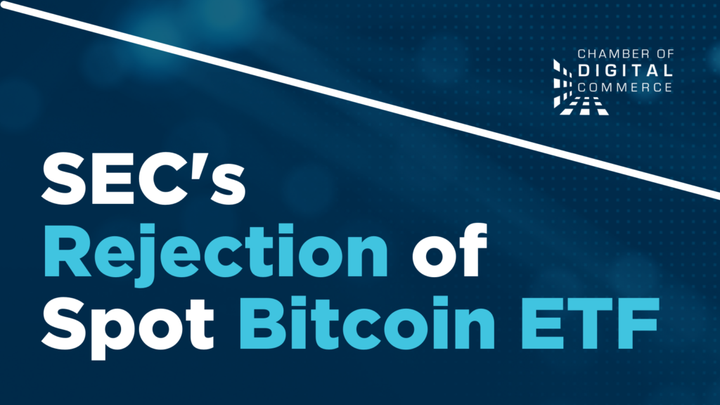 SEC's Rejection Of A Spot Bitcoin ETF | The Digital Chamber